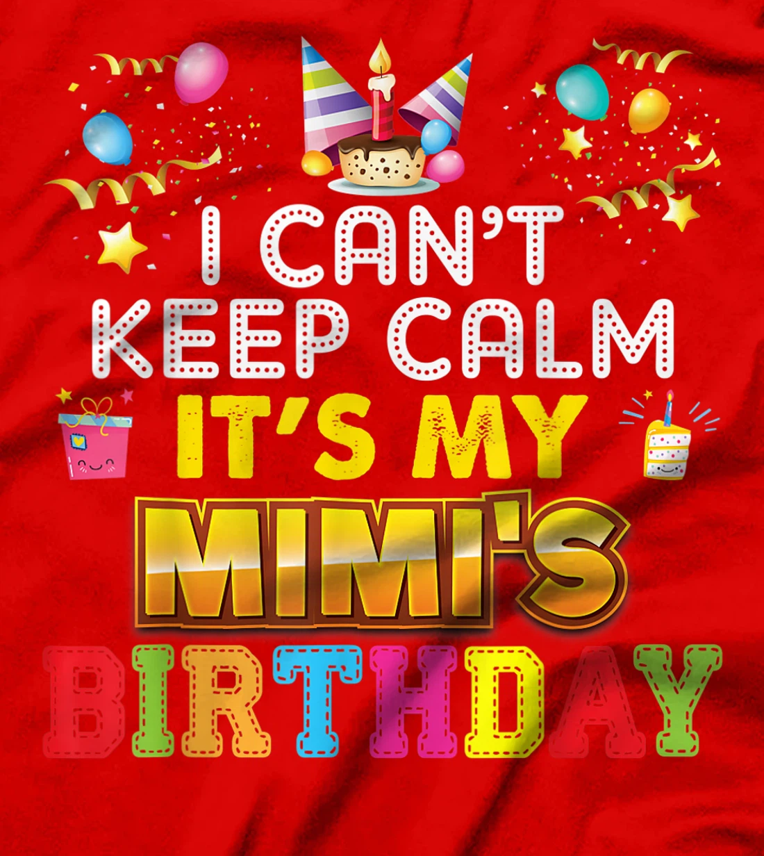 I Can't Keep Calm It's My Mimi Birthday Happy Gift Vintage T-Shirt