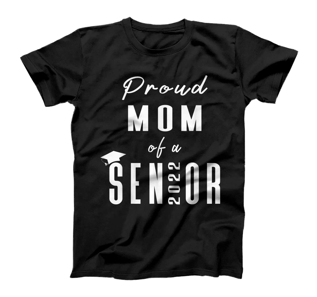 Proud Mom of a Senior 2022 Graduation Cap T-Shirt