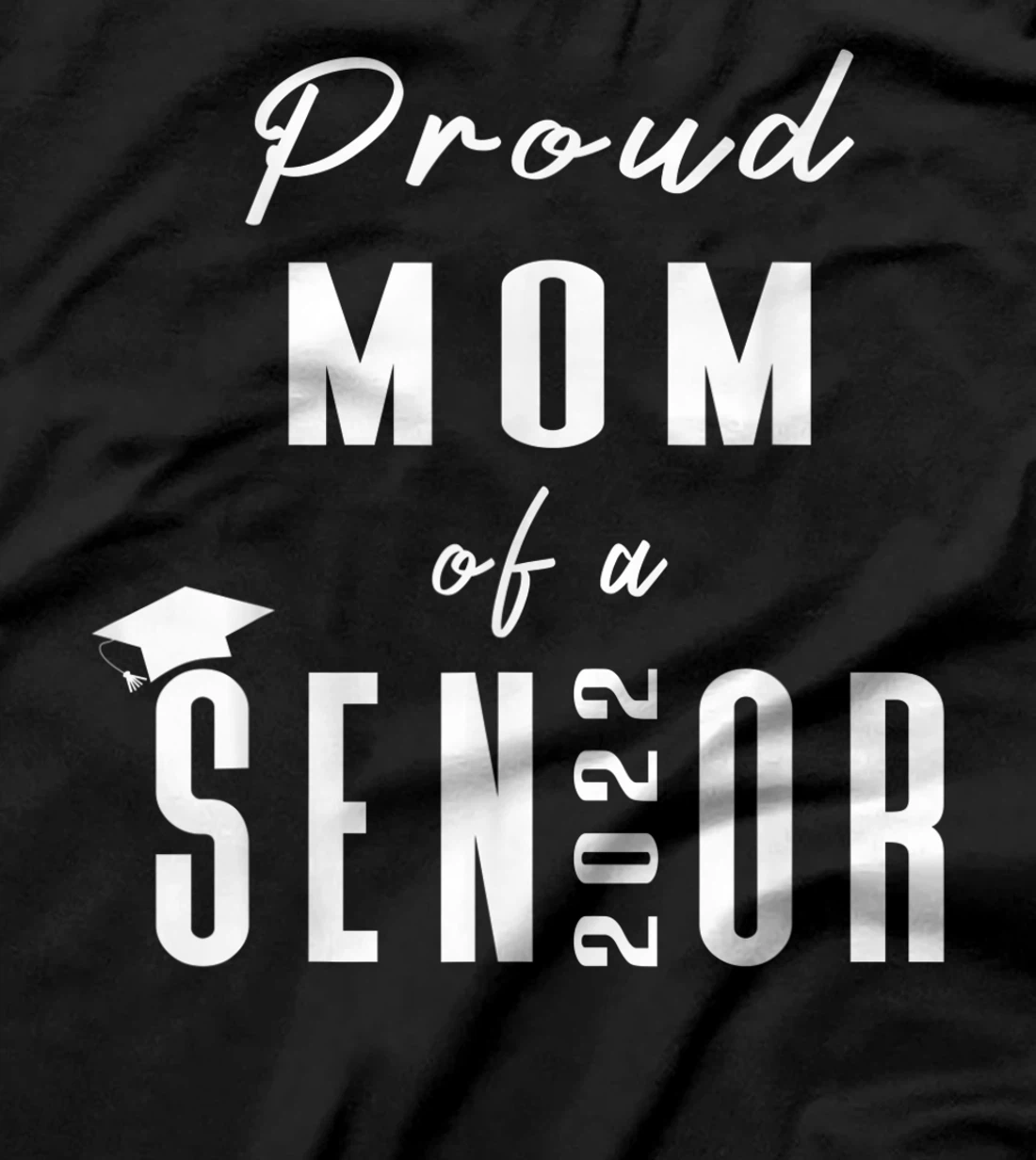 Proud Mom of a Senior 2022 Graduation Cap T-Shirt