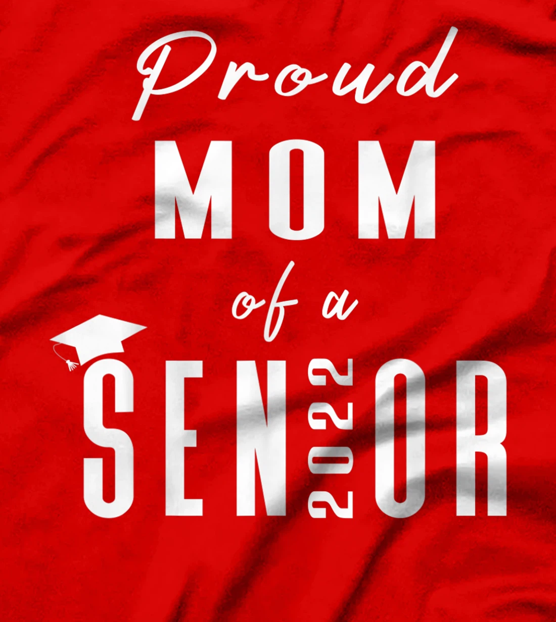 Proud Mom of a Senior 2022 Graduation Cap T-Shirt