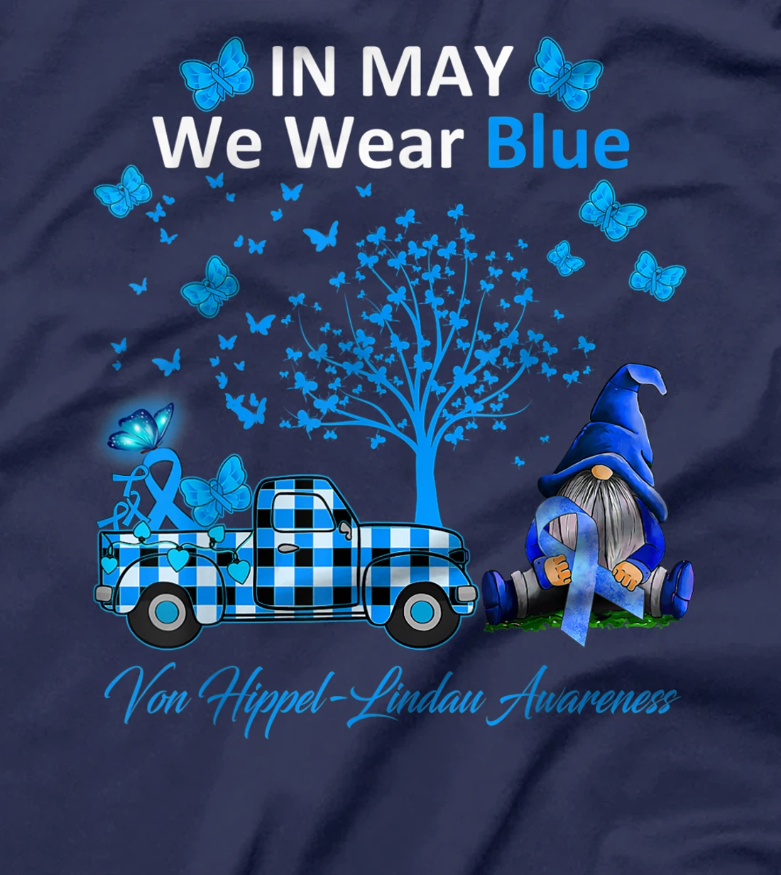 In May We Wear Blue Von Hippel-Lindau Awareness Gifts T-Shirt