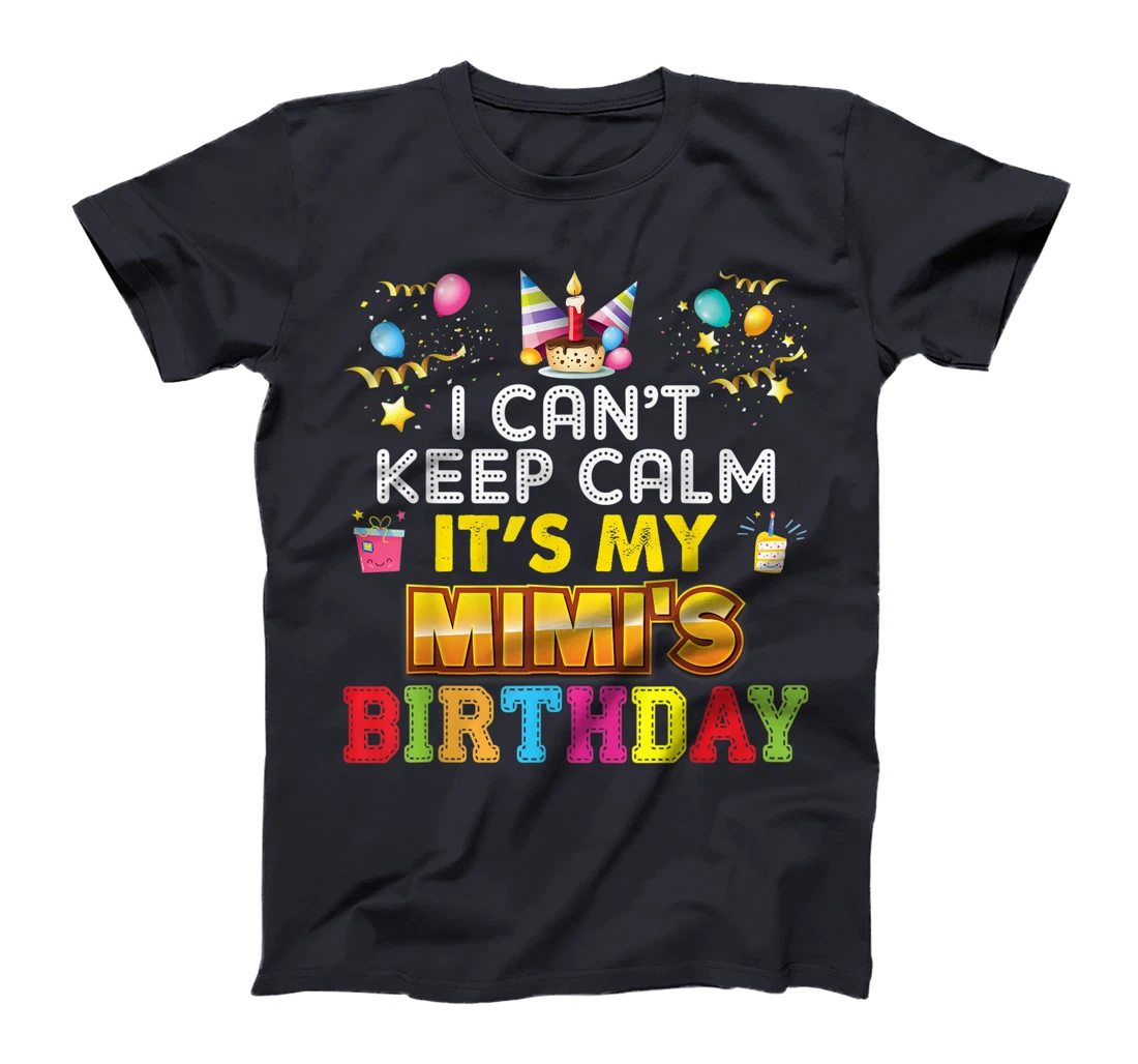 I Can't Keep Calm It's My Mimi Birthday Happy Gift Vintage T-Shirt