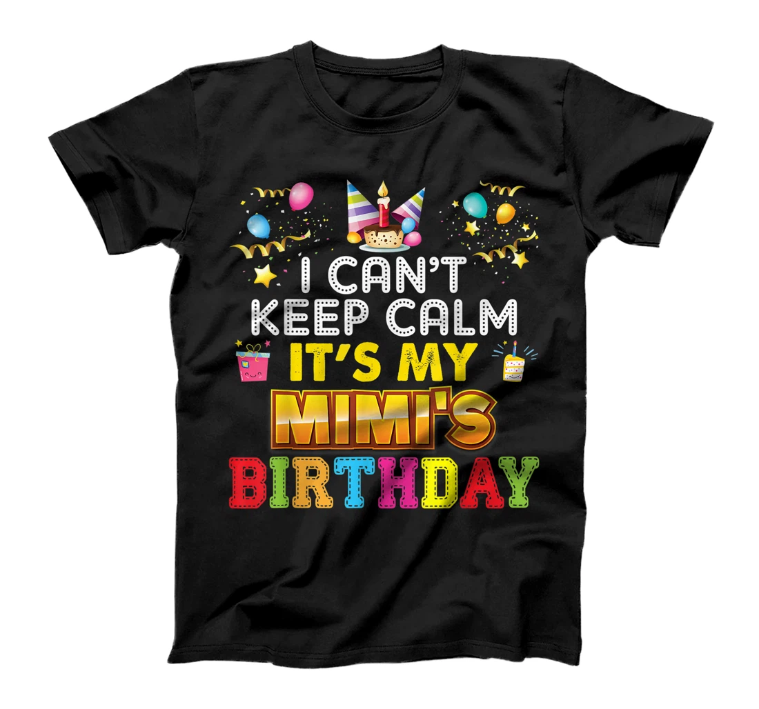 I Can't Keep Calm It's My Mimi Birthday Happy Gift Vintage T-Shirt