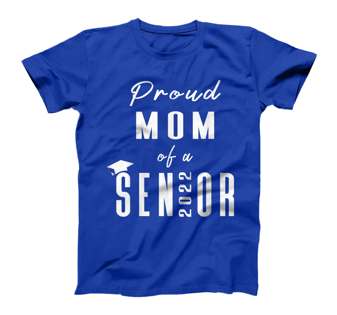 Proud Mom of a Senior 2022 Graduation Cap T-Shirt