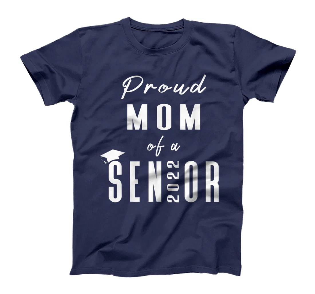 Proud Mom of a Senior 2022 Graduation Cap T-Shirt