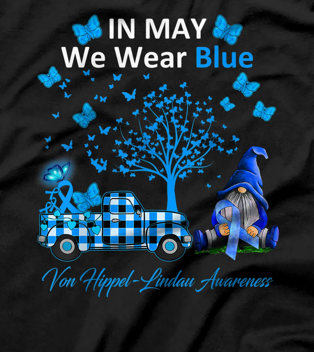 In May We Wear Blue Von Hippel-Lindau Awareness Gifts T-Shirt