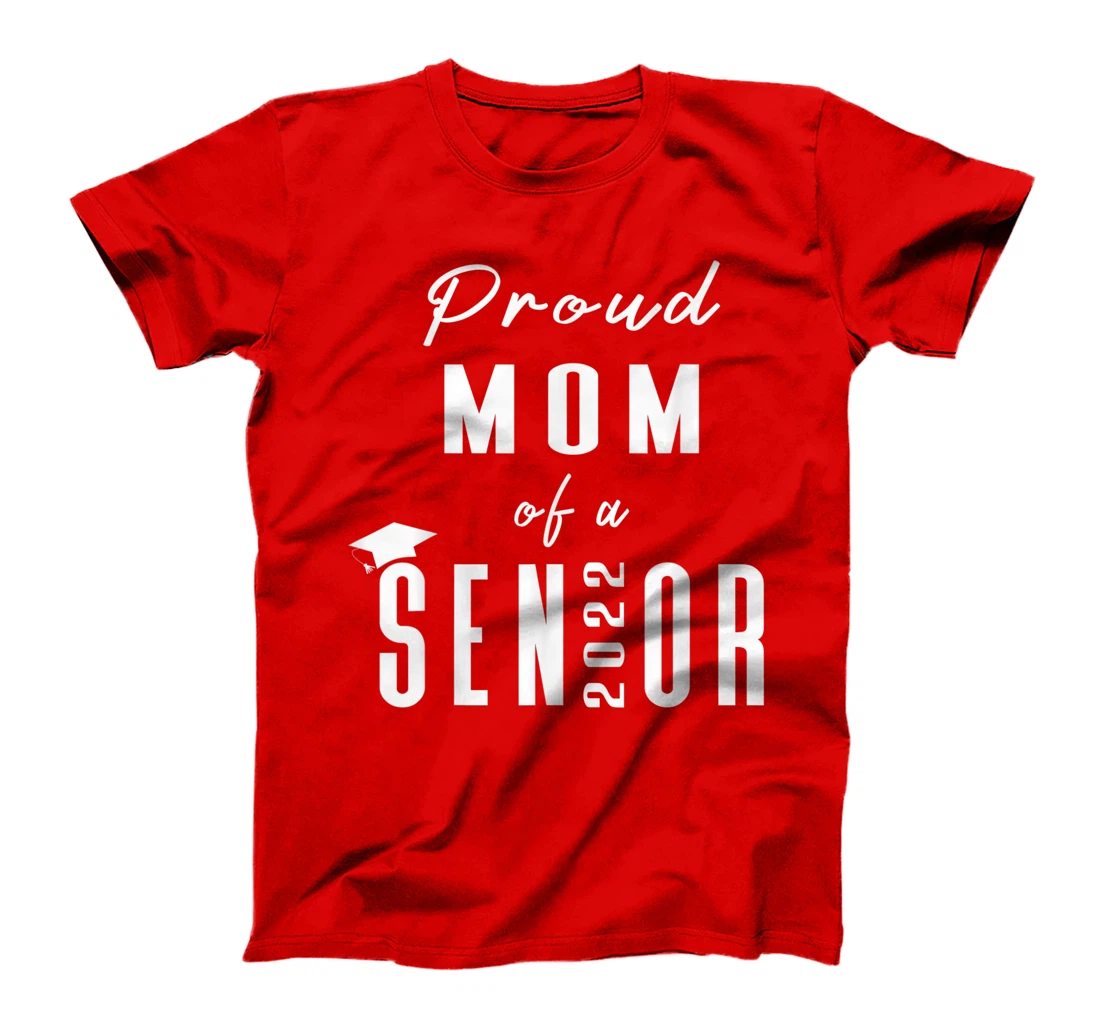 Proud Mom of a Senior 2022 Graduation Cap T-Shirt