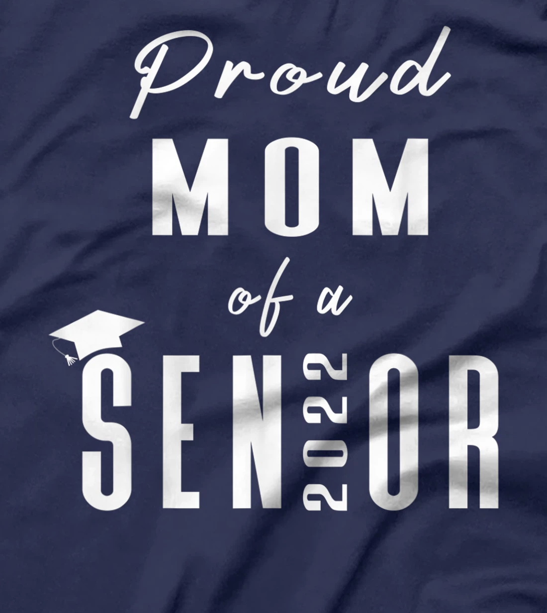 Proud Mom of a Senior 2022 Graduation Cap T-Shirt