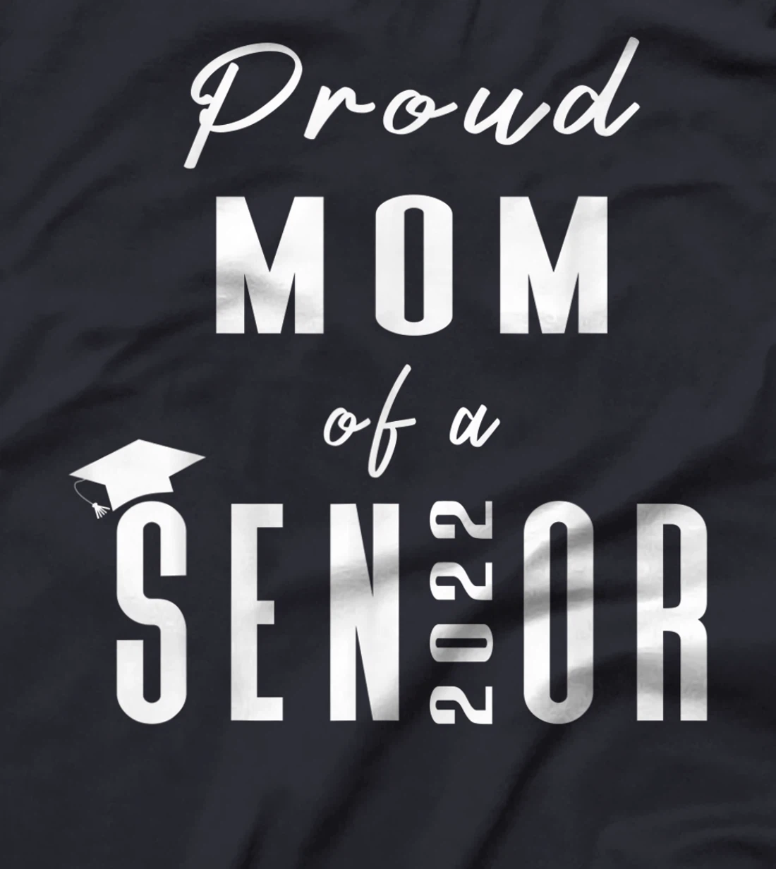 Proud Mom of a Senior 2022 Graduation Cap T-Shirt