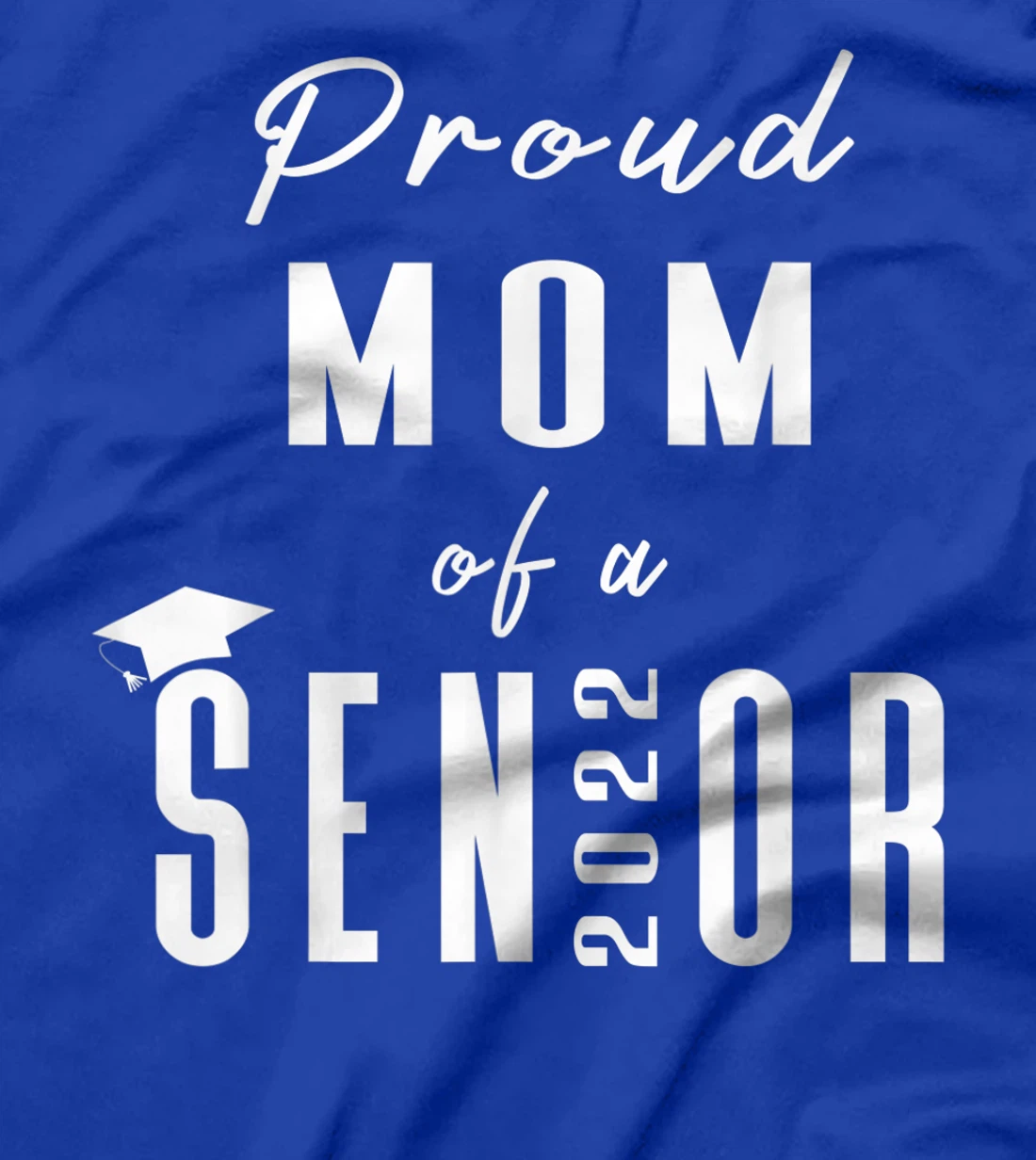 Proud Mom of a Senior 2022 Graduation Cap T-Shirt