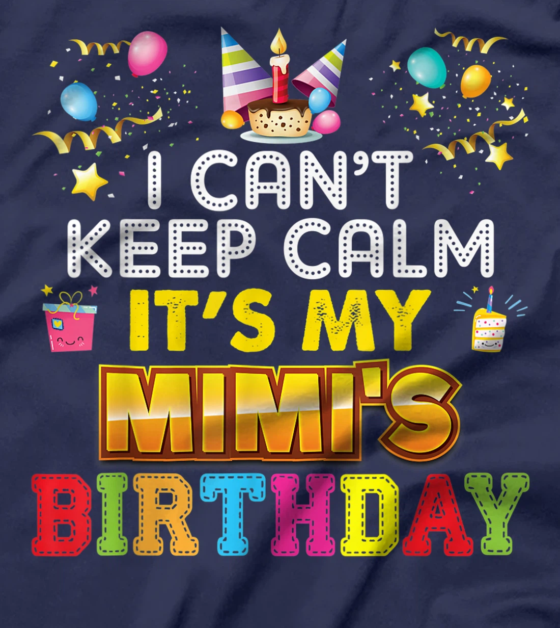 I Can't Keep Calm It's My Mimi Birthday Happy Gift Vintage T-Shirt