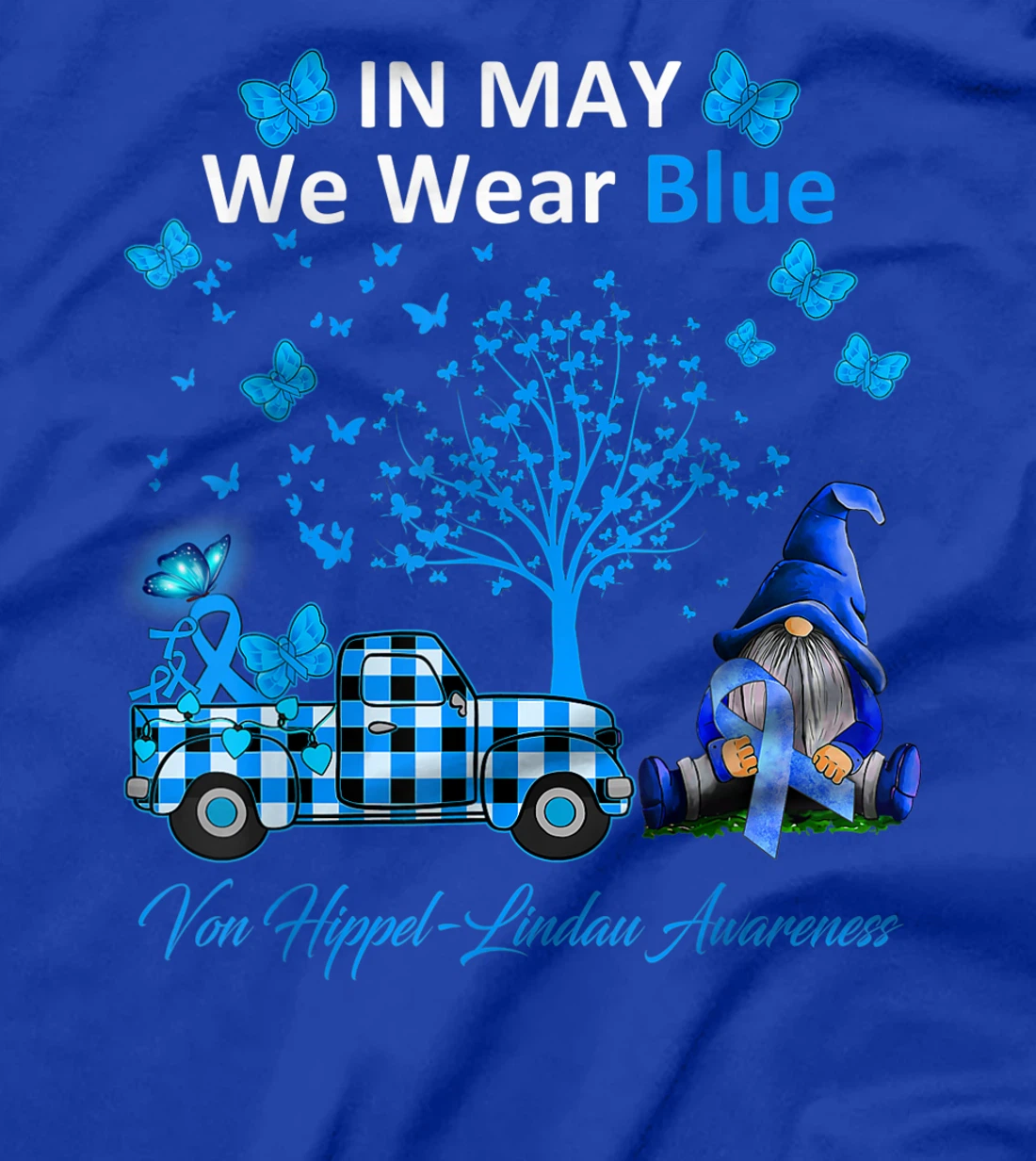 In May We Wear Blue Von Hippel-Lindau Awareness Gifts T-Shirt