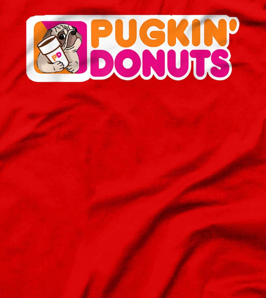 (Dunkin) Pugkin Donuts play on words or a pun on dunkin PUG T-Shirt