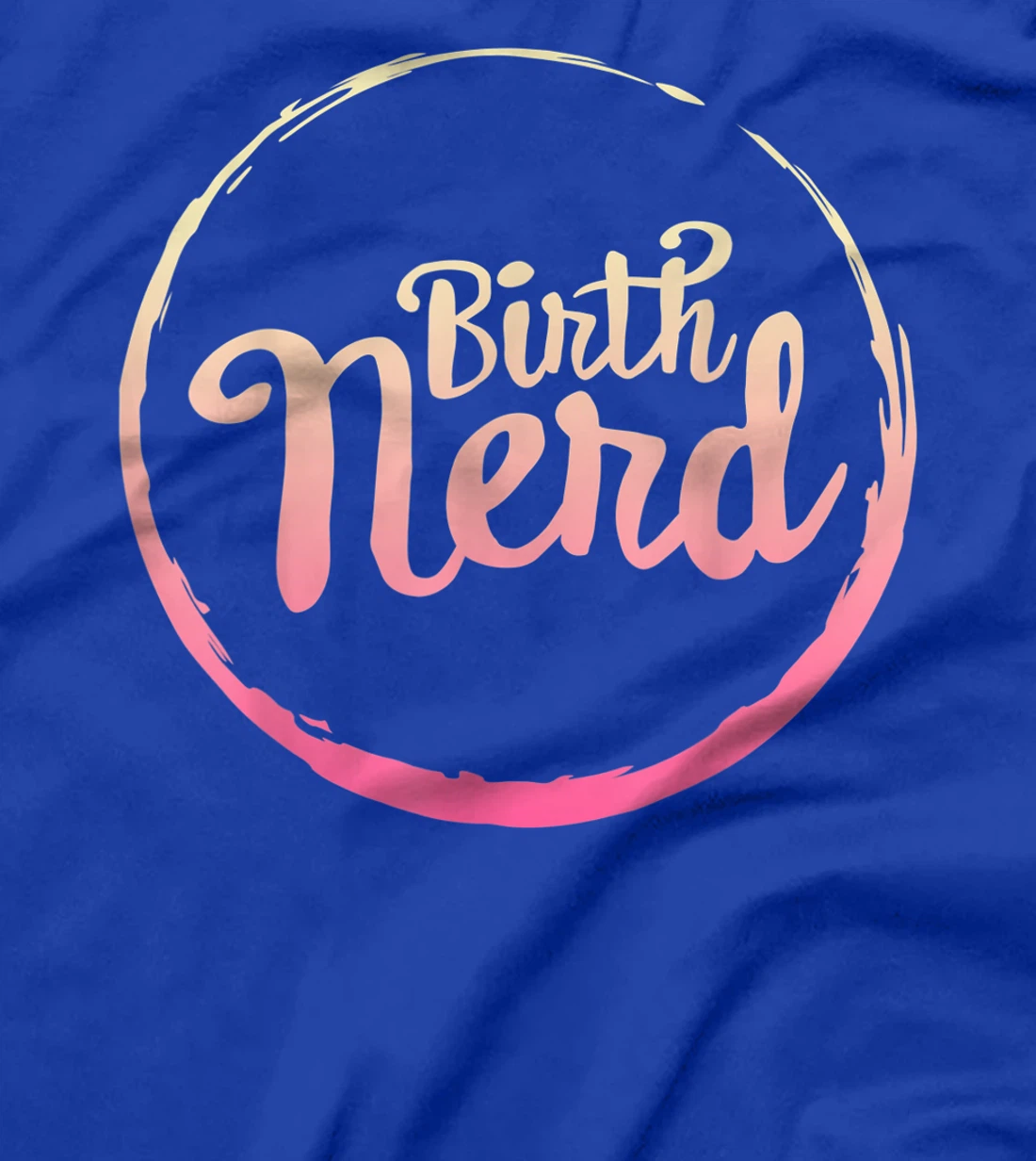 Midwives Day Doula Midwife Birth Nerd Labor Delivery Nurse T-Shirt