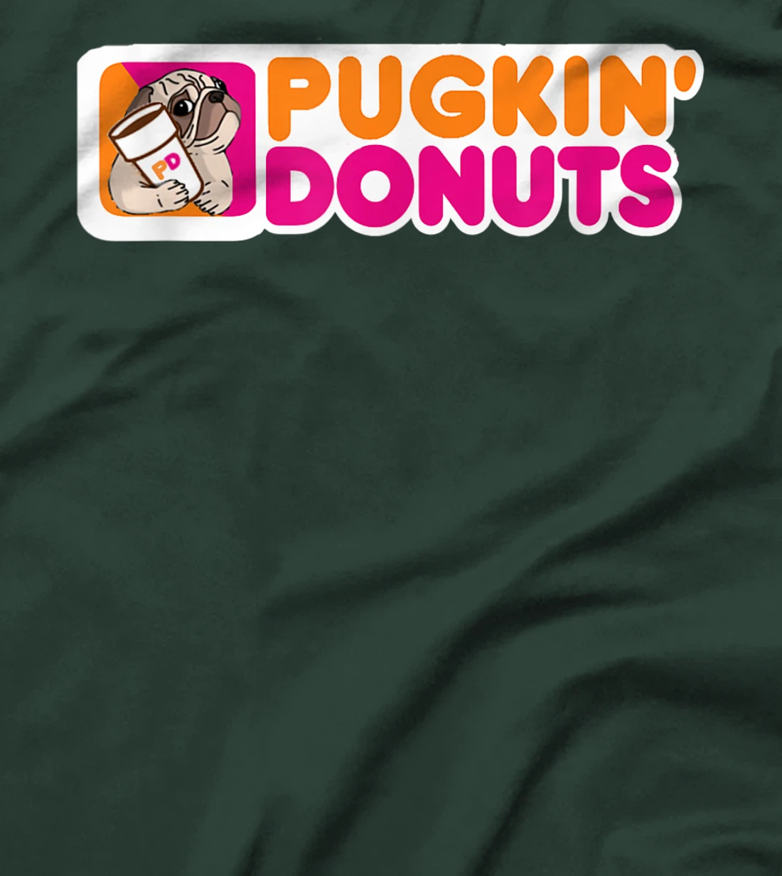 (Dunkin) Pugkin Donuts play on words or a pun on dunkin PUG T-Shirt