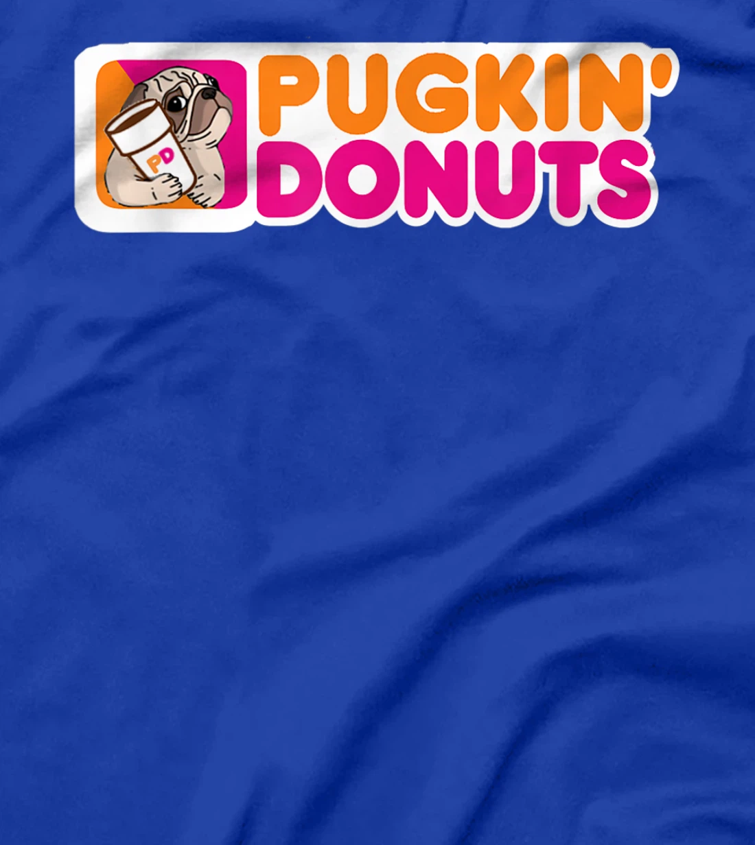 (Dunkin) Pugkin Donuts play on words or a pun on dunkin PUG T-Shirt