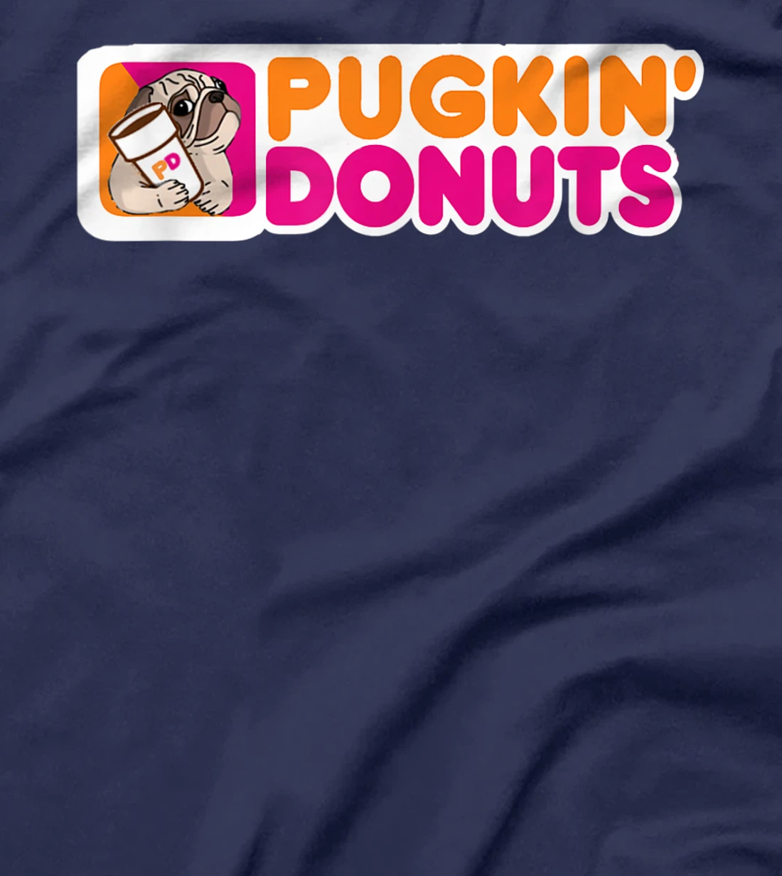 (Dunkin) Pugkin Donuts play on words or a pun on dunkin PUG T-Shirt