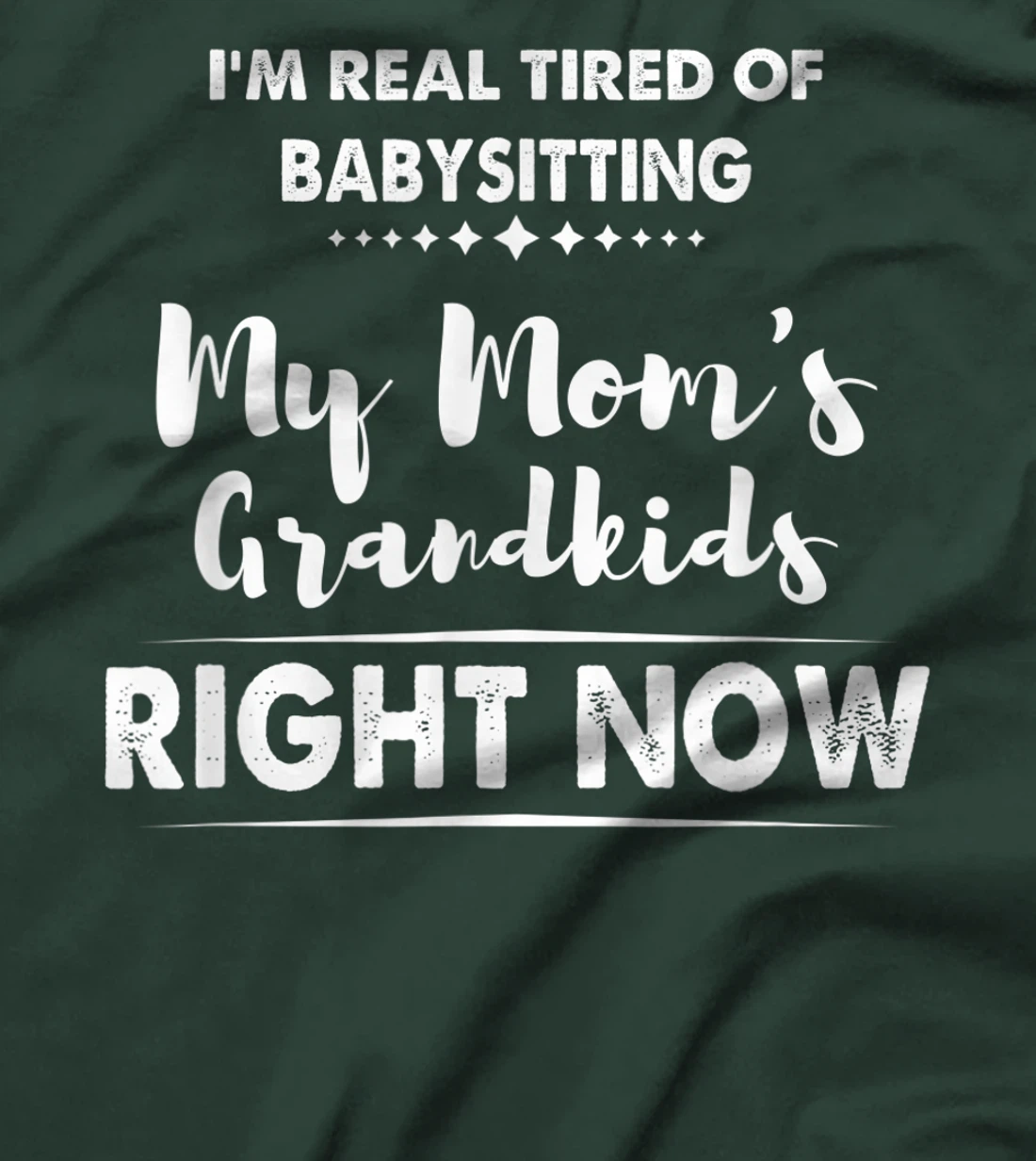I'm Real Tired of Babysitting My Mom's Grandkids Right Now T-Shirt