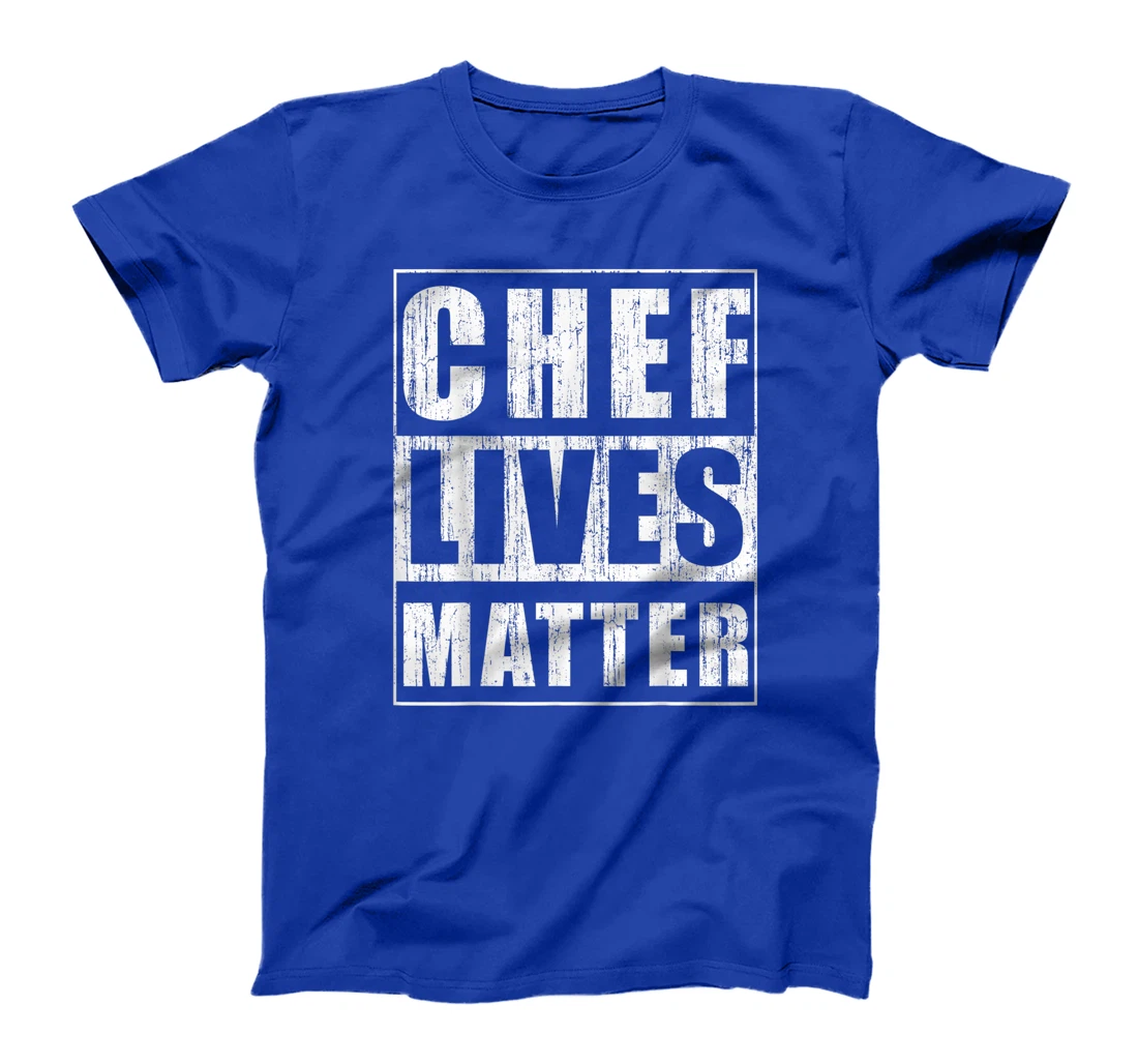 Chef Lives Matter Cool Chef Cook Gift Restaurant Boss T-Shirt