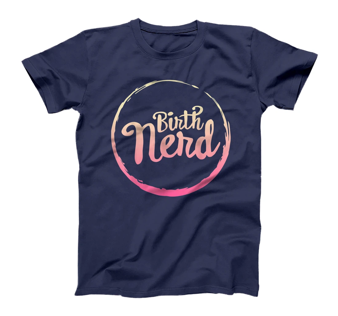 Midwives Day Doula Midwife Birth Nerd Labor Delivery Nurse T-Shirt