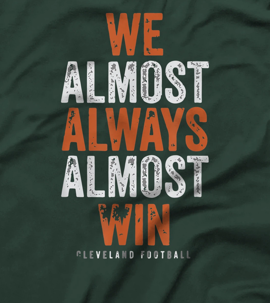 We Almost Always Almost Win Funny Cleveland Football Gift T-Shirt