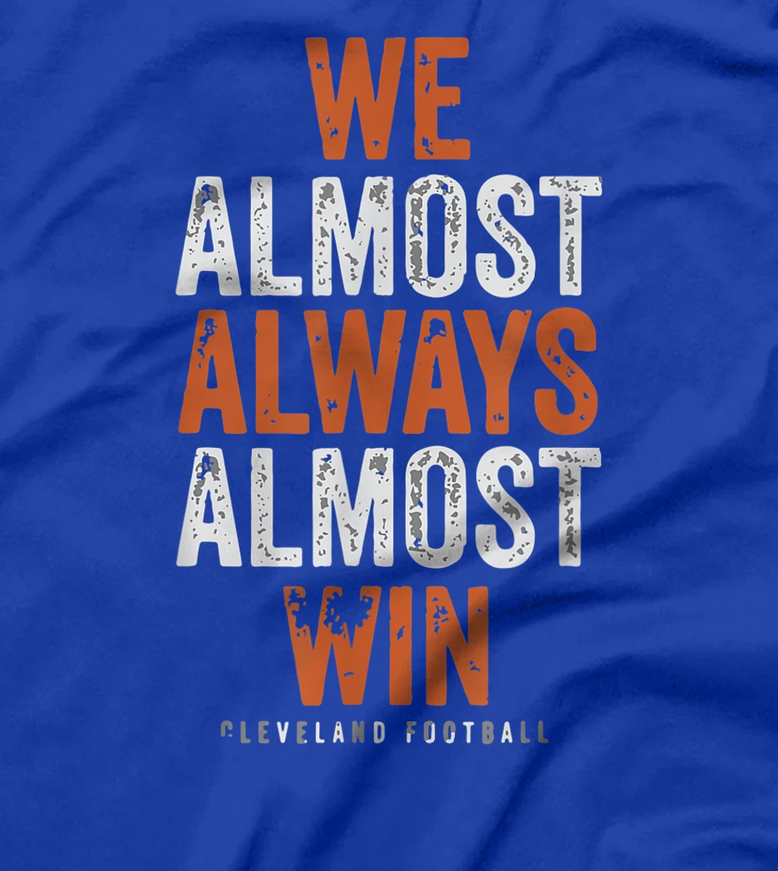We Almost Always Almost Win Funny Cleveland Football Gift T-Shirt