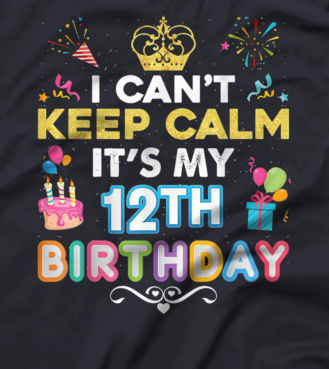 I Can't Keep Calm It's My 12th Birthday Happy Gift Vintage T-Shirt