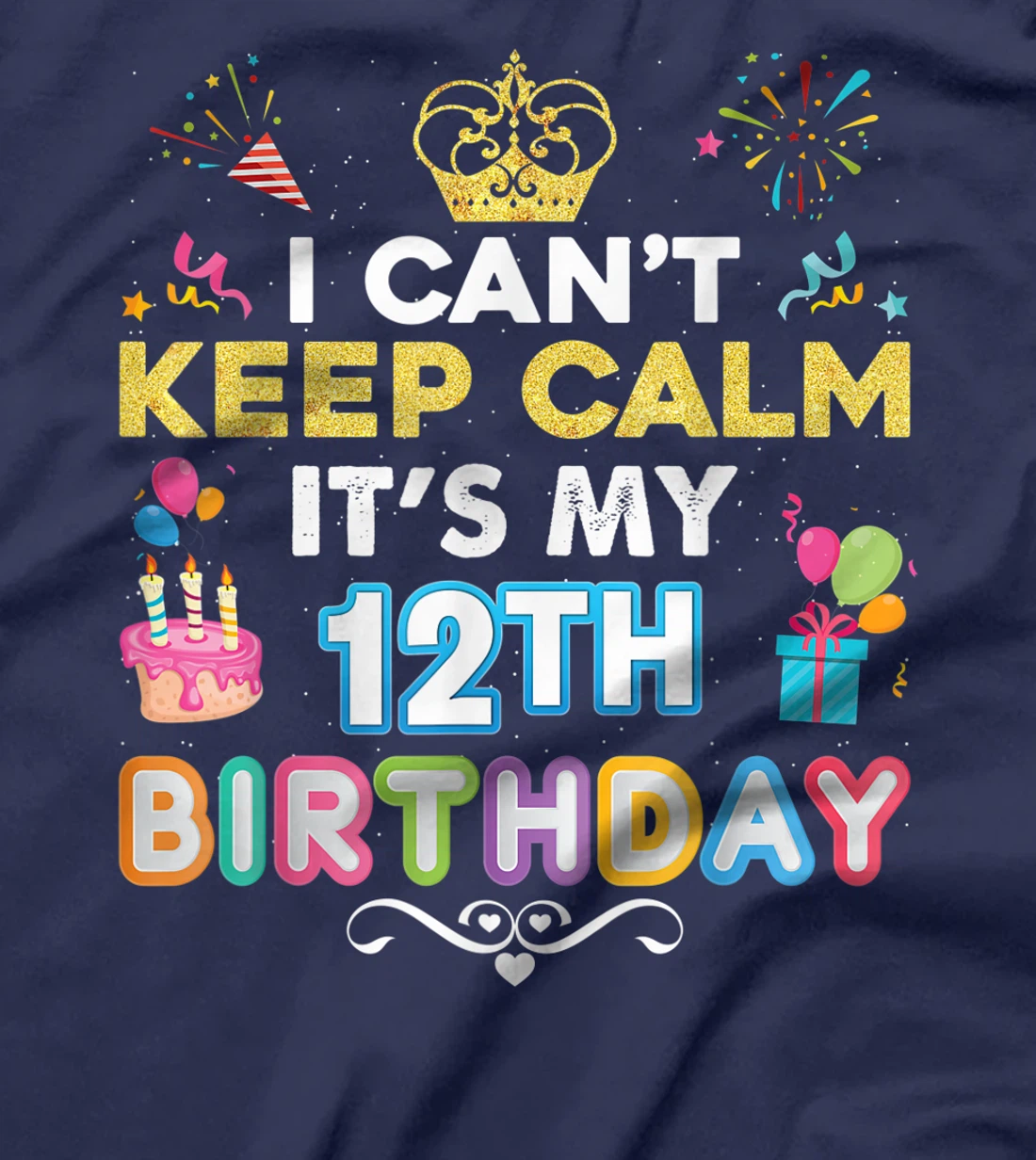 I Can't Keep Calm It's My 12th Birthday Happy Gift Vintage T-Shirt