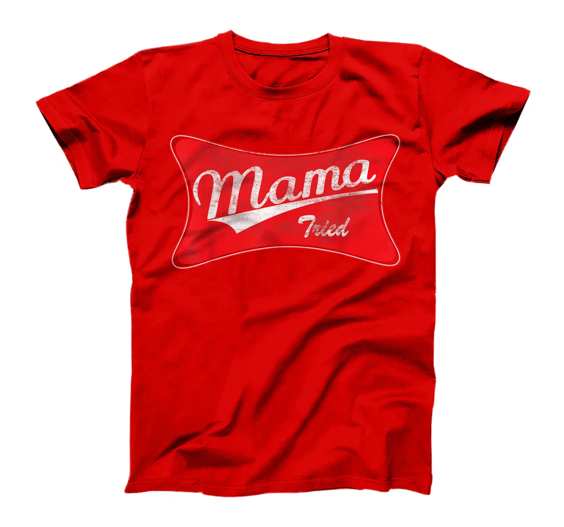Vintage Mama Tried Shirt Country Mom Life For Kids & Moms T-Shirt