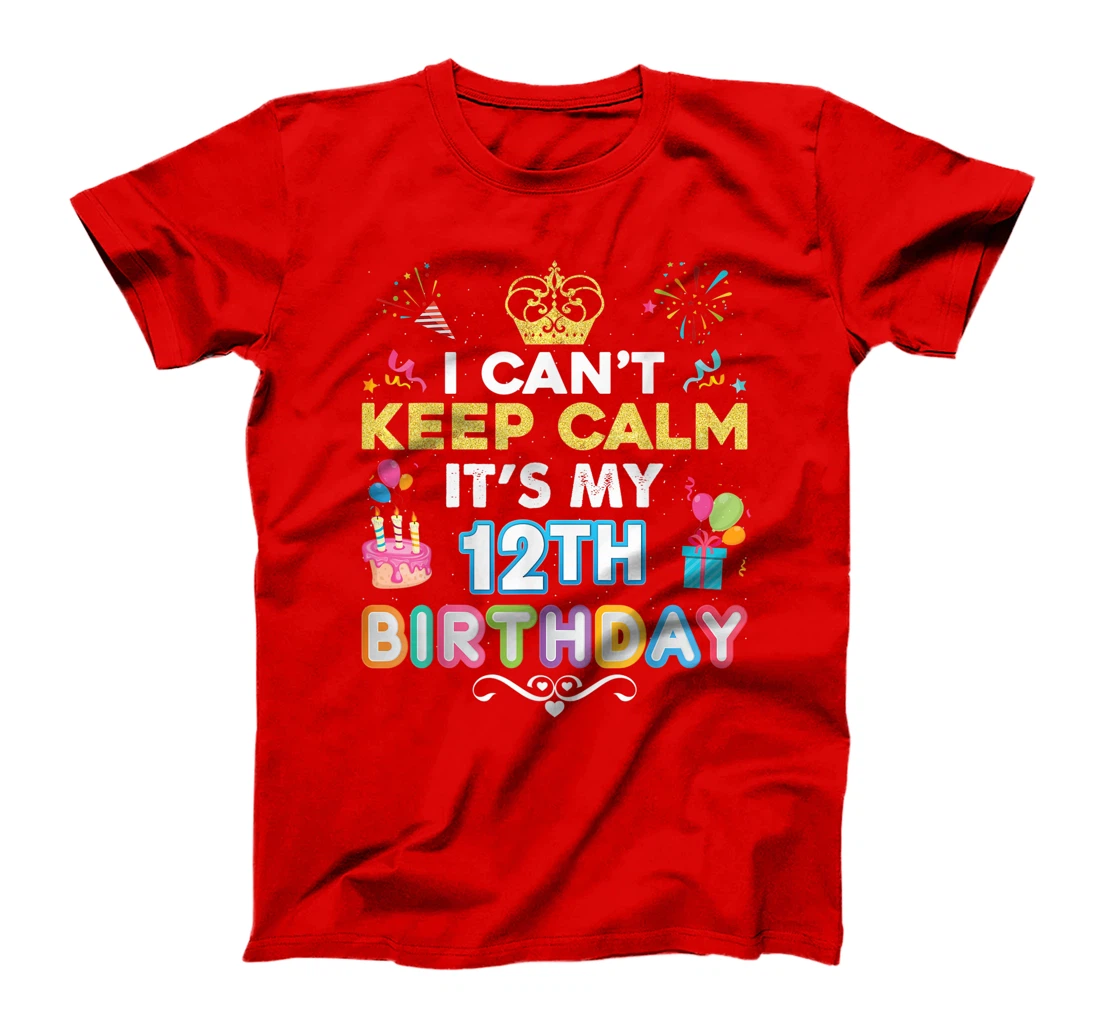 I Can't Keep Calm It's My 12th Birthday Happy Gift Vintage T-Shirt