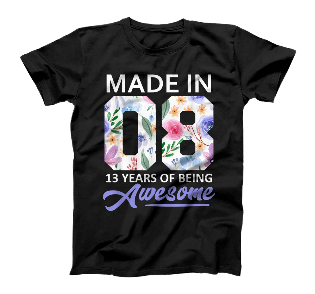 13 Year Old Gift Girls For 13th Birthday Gift Born In 2008 T-Shirt