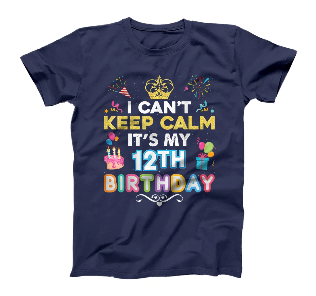 I Can't Keep Calm It's My 12th Birthday Happy Gift Vintage T-Shirt