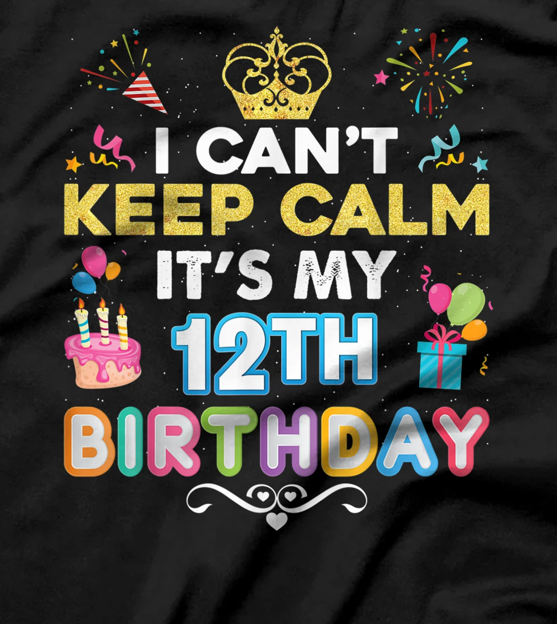 I Can't Keep Calm It's My 12th Birthday Happy Gift Vintage T-Shirt