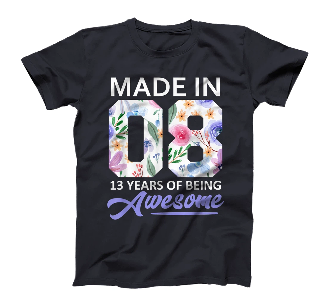 13 Year Old Gift Girls For 13th Birthday Gift Born In 2008 T-Shirt