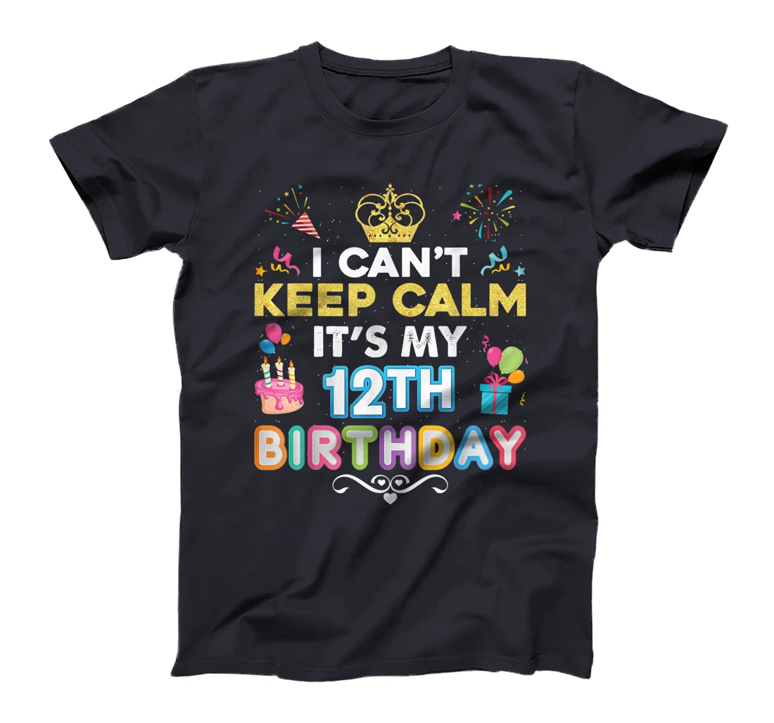I Can't Keep Calm It's My 12th Birthday Happy Gift Vintage T-Shirt