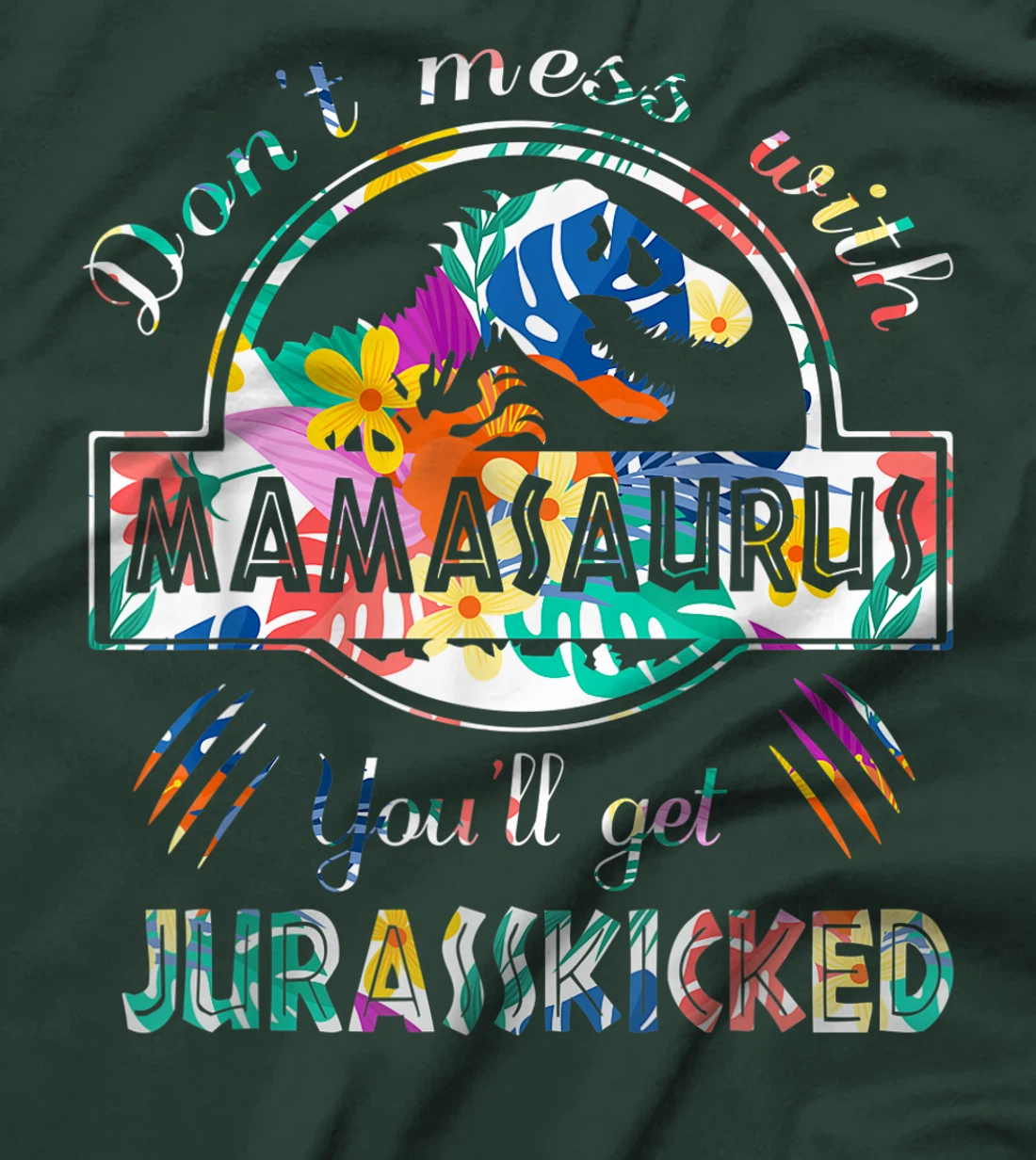Funny Dont Mess With Mamasaurus Shirt Single Mom Protecting T-Shirt