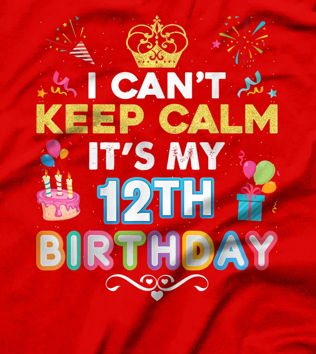 I Can't Keep Calm It's My 12th Birthday Happy Gift Vintage T-Shirt