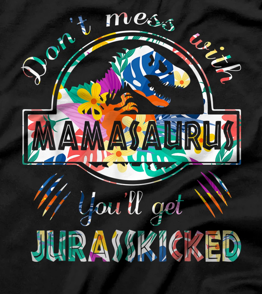 Funny Dont Mess With Mamasaurus Shirt Single Mom Protecting T-Shirt