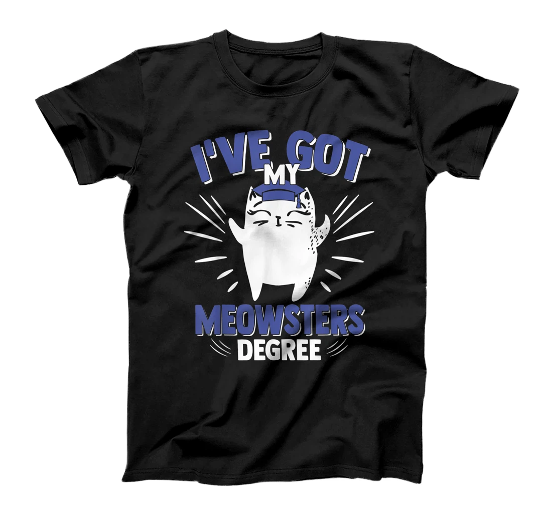 Cat Got My Meowster Degree Kitty Masters Degree Graduation T-Shirt