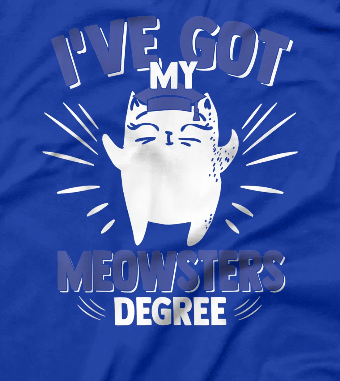 Cat Got My Meowster Degree Kitty Masters Degree Graduation T-Shirt