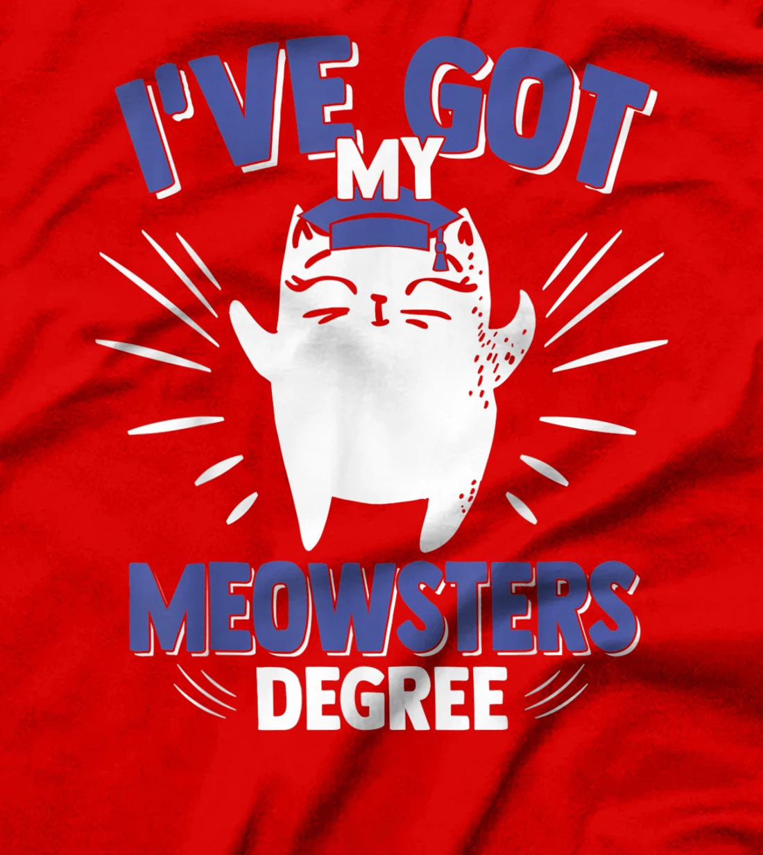 Cat Got My Meowster Degree Kitty Masters Degree Graduation T-Shirt