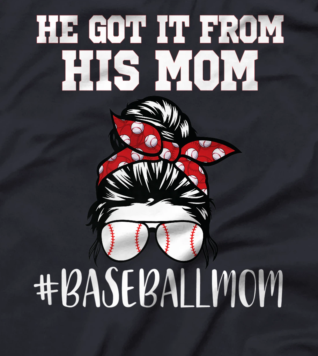 He Got It From His Mom Funny Baseball life Mom Vintage Premium T-Shirt