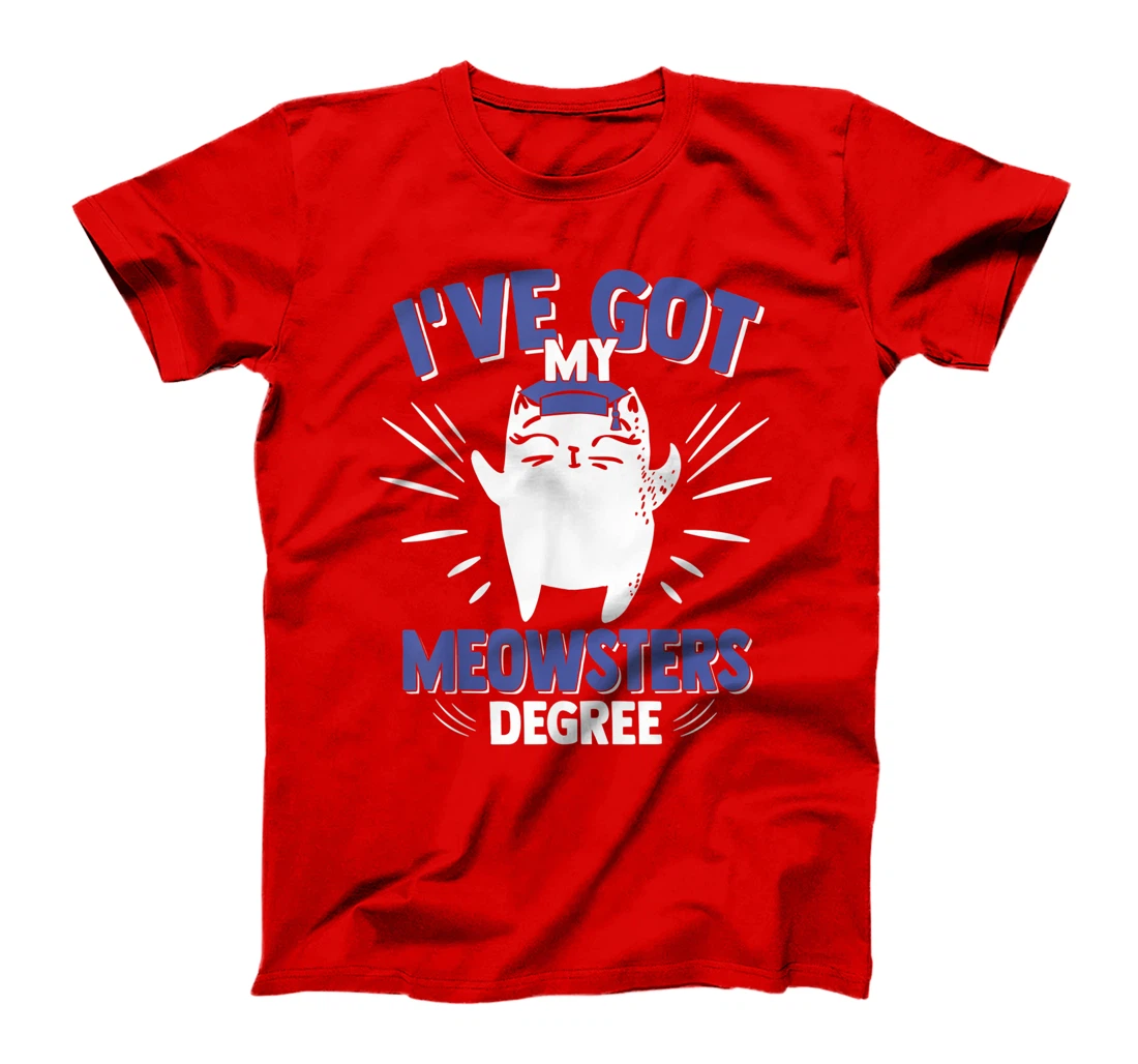 Cat Got My Meowster Degree Kitty Masters Degree Graduation T-Shirt