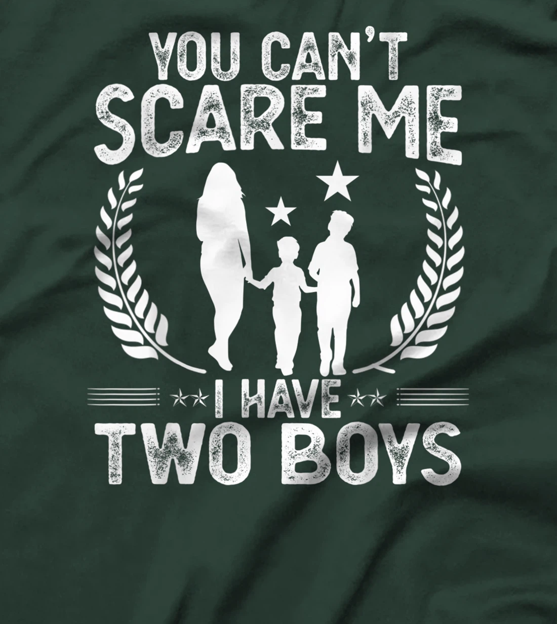 You Can't Scare Me I Have 2 Boys Funny Mother of Two Boys T-Shirt