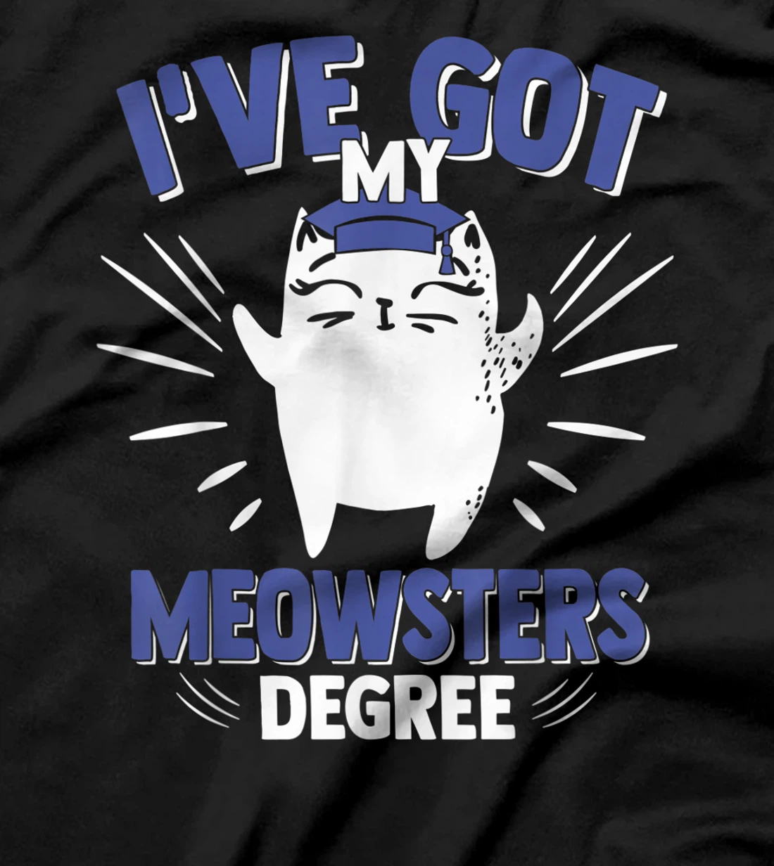 Cat Got My Meowster Degree Kitty Masters Degree Graduation T-Shirt