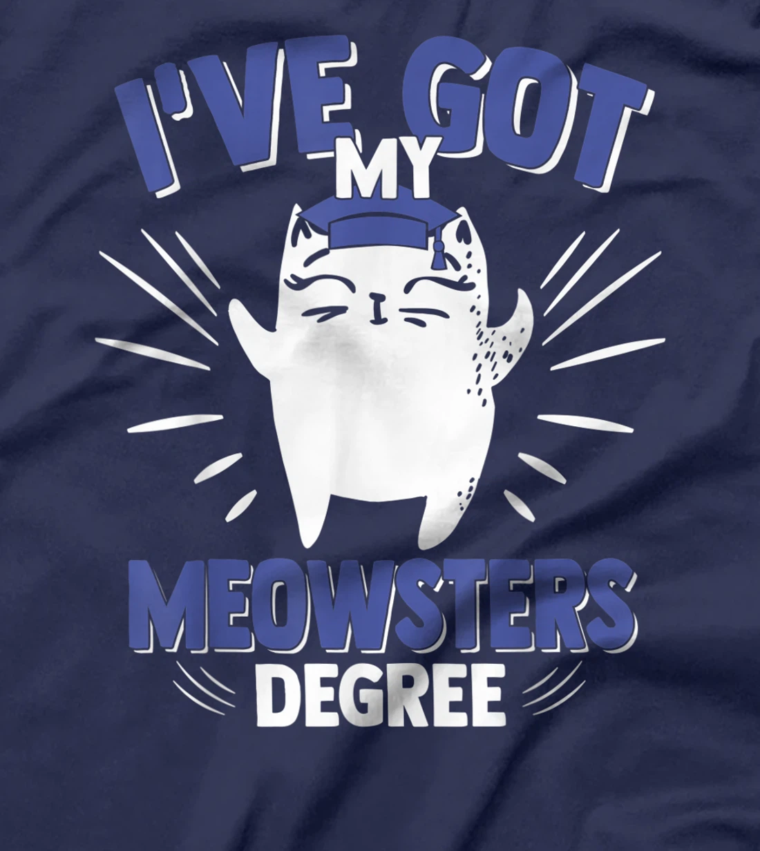 Cat Got My Meowster Degree Kitty Masters Degree Graduation T-Shirt