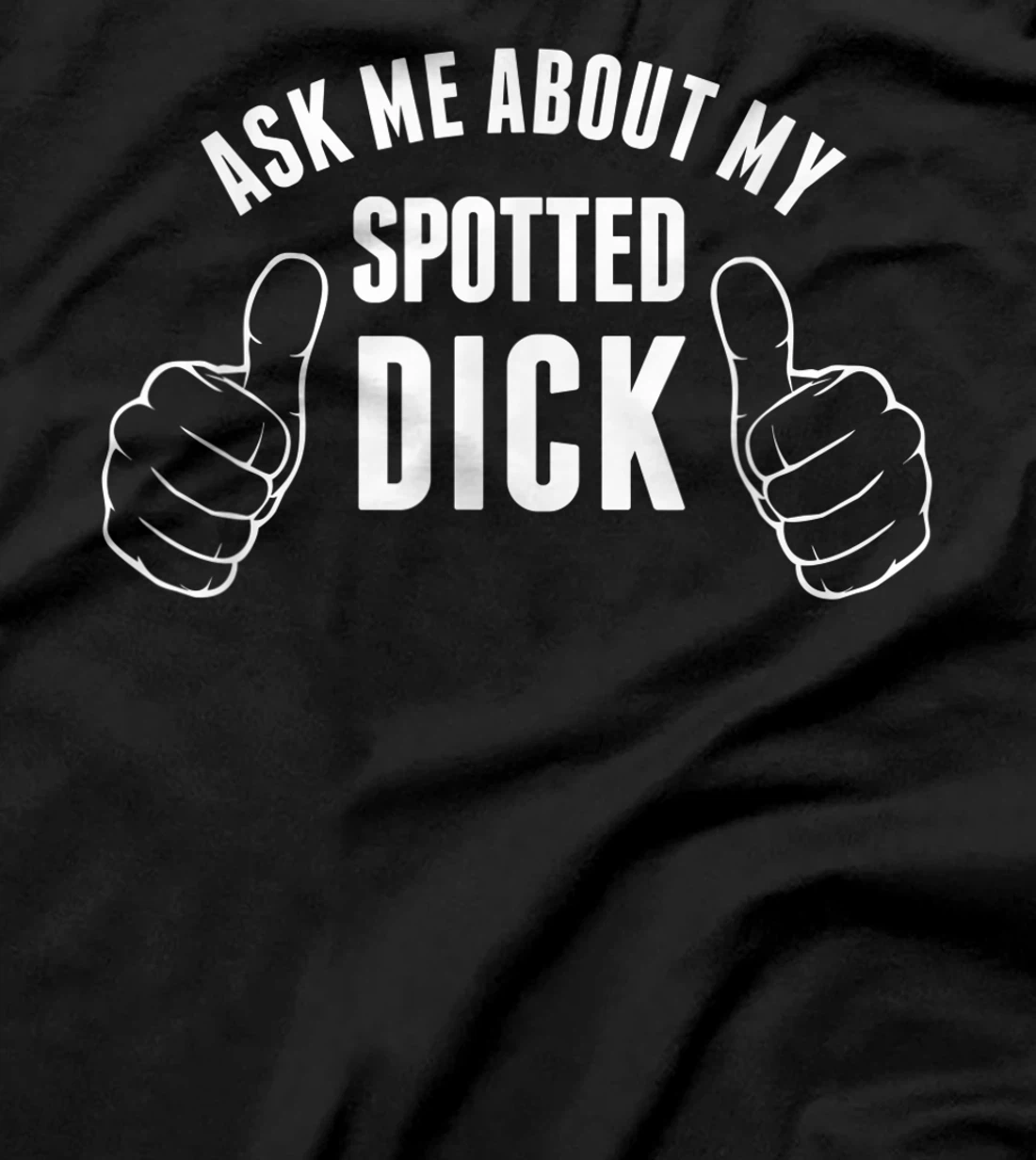 Funny Spotted Dick Pastry Chef British Dessert T-Shirt