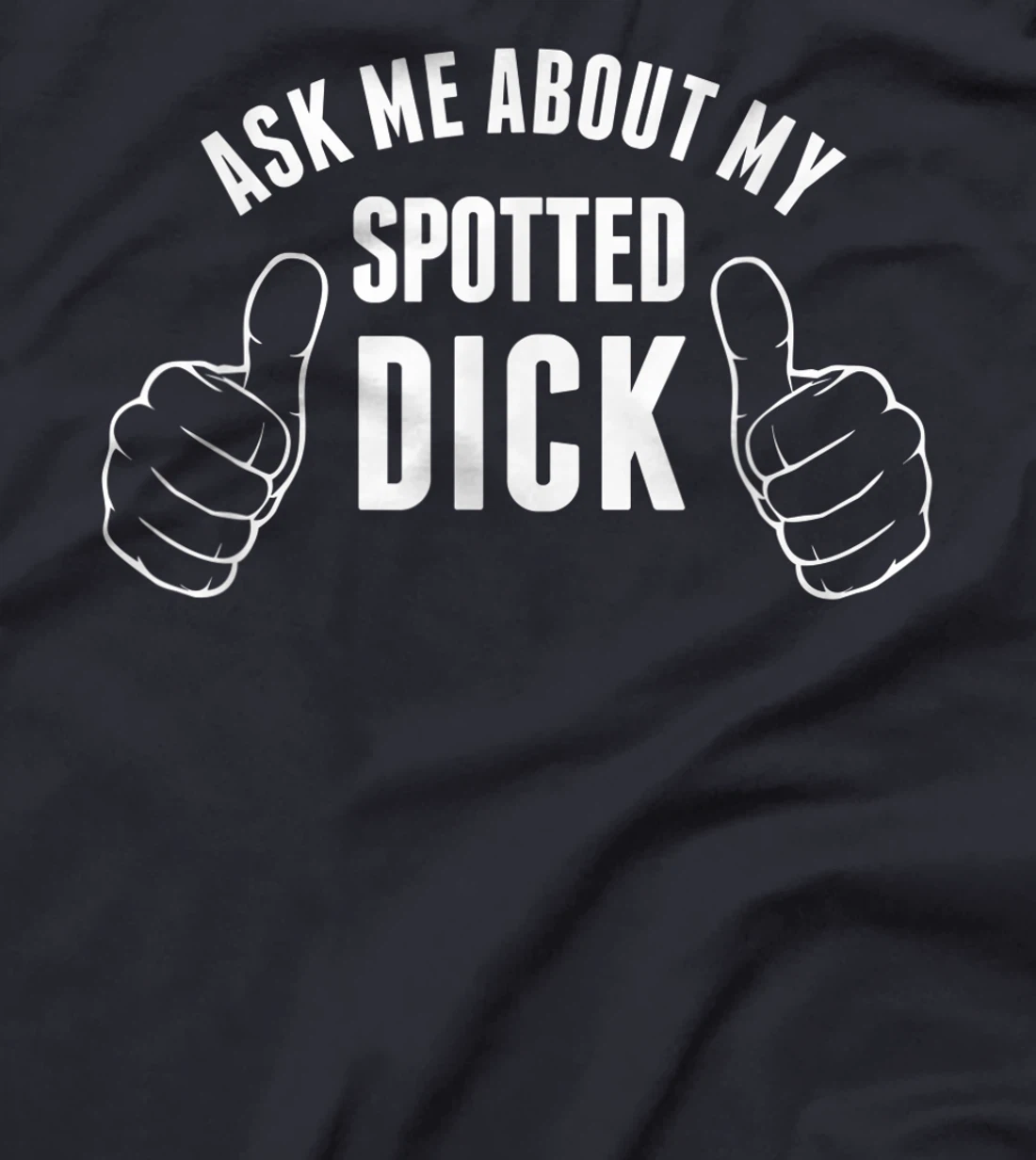 Funny Spotted Dick Pastry Chef British Dessert T-Shirt