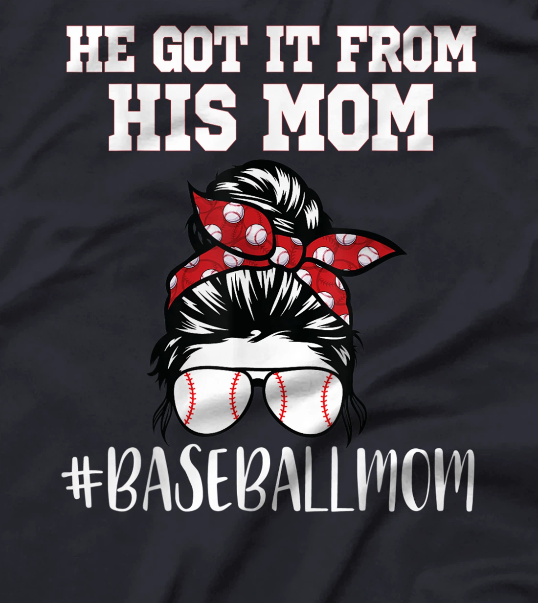 He Got It From His Mom Funny Baseball life Mom Vintage T-Shirt