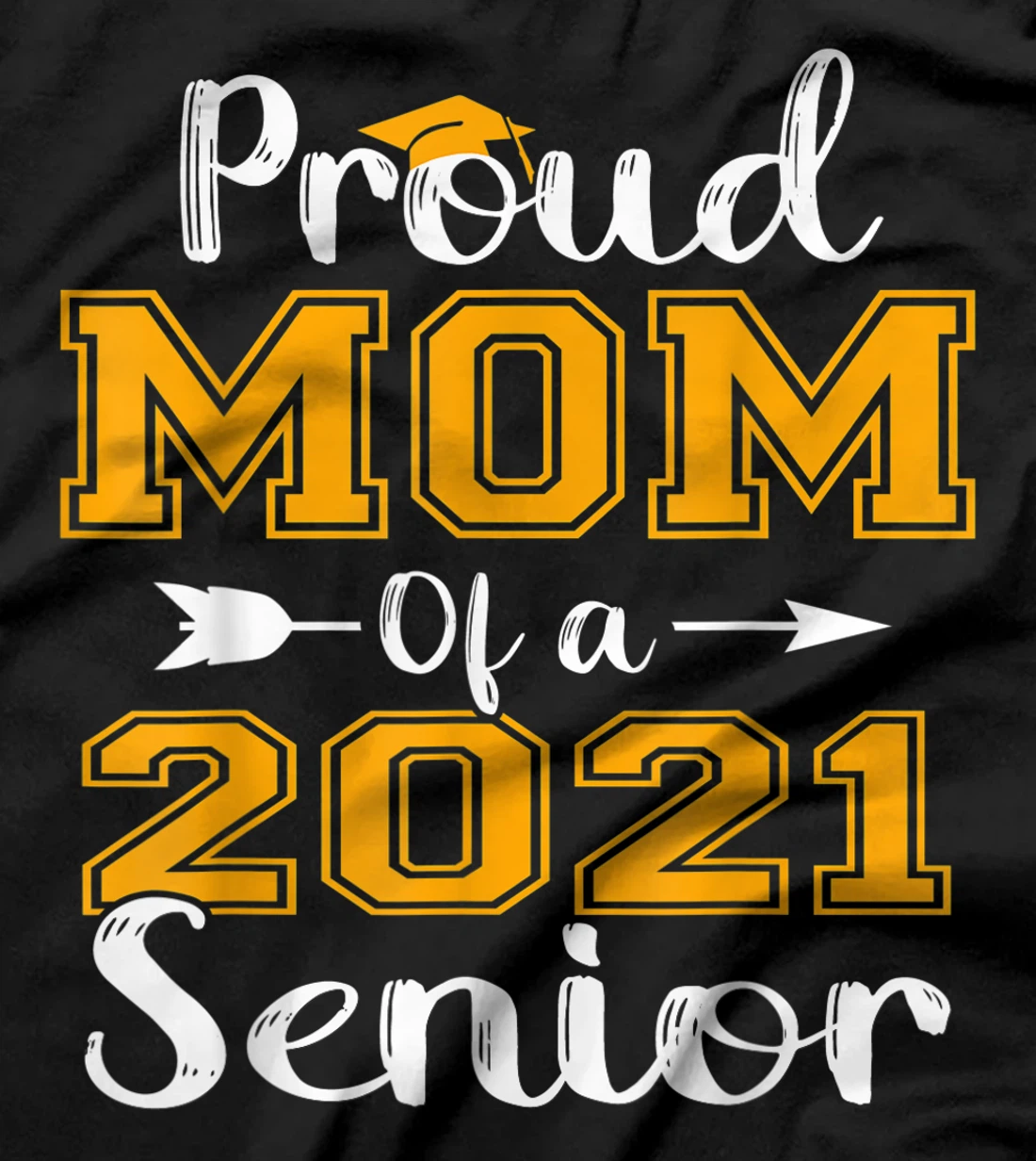Proud Mom Of A 2021 Senior Graduate T-Shirt